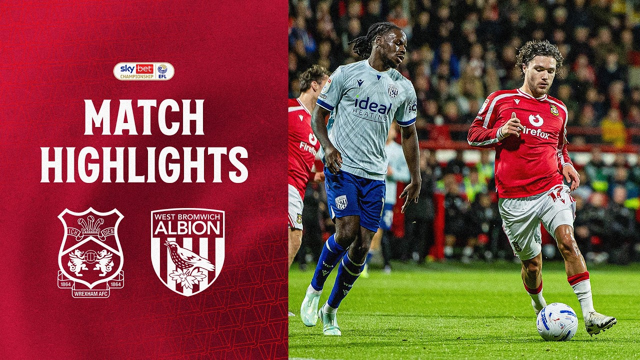 Highlights:England Championship Wrexham 1-2 West Bromwich(WBA) - Nowgoal