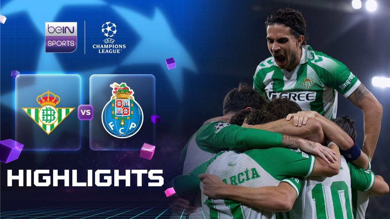 Highlights:UEFA Champions League Real Betis 3-2 FC Porto - Nowgoal