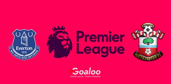 Everton VS Southampton Previews English Premier League