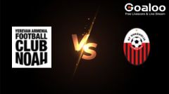 UEFA Europa Conference League---FC Noah VS FK Shkendija 79 Preview