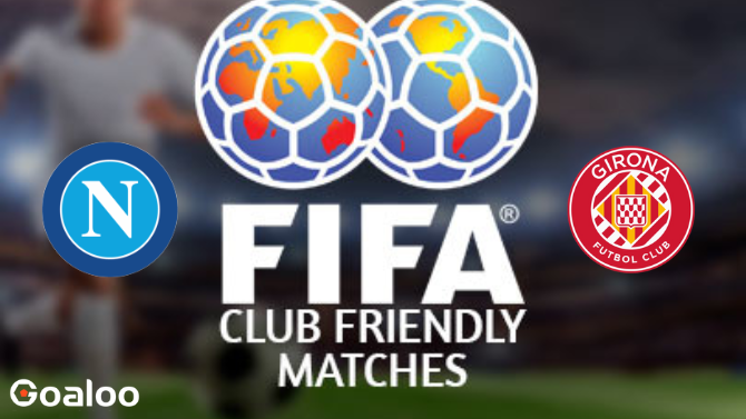 Napoli VS Girona Prediction International Club Friendly