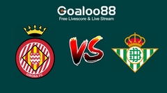 Girona VS Real Betis Prediction Spanish La Liga