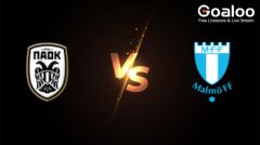 UEFA Champions League---PAOK Saloniki VS Malmo FF Preview