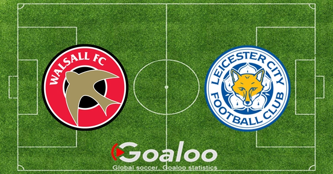 Walsall VS Leicester City Preview England FA Cup