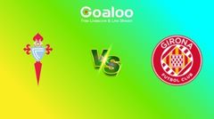 Spanish La Liga---Celta Vigo VS Girona Prediction
