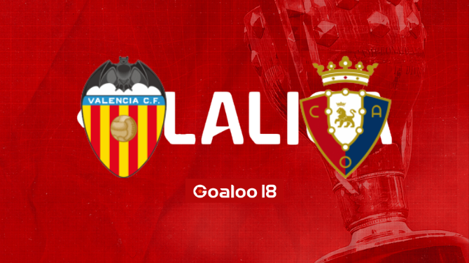 Valencia VS Osasuna Prediction Spanish La Liga