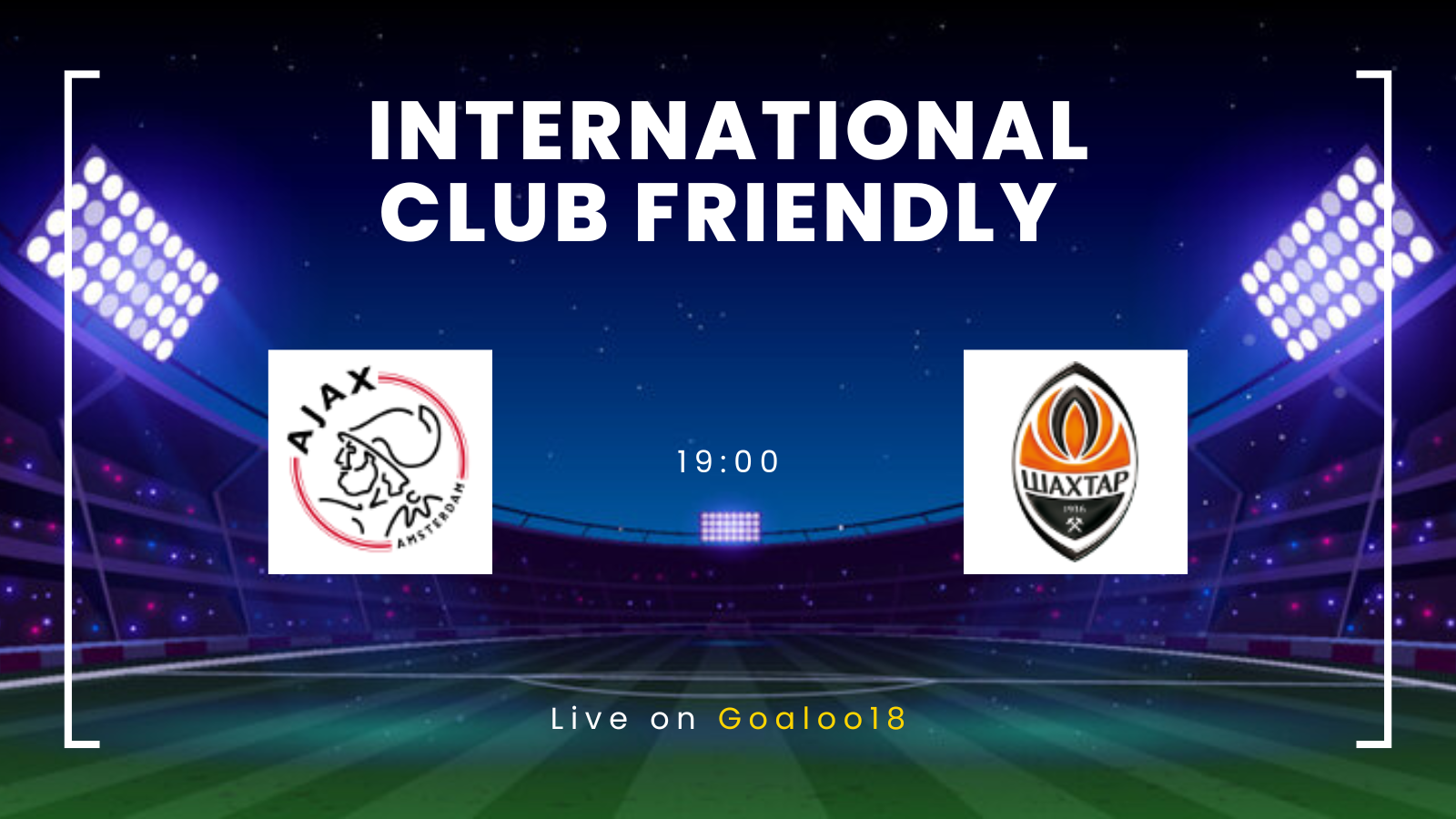 AFC Ajax VS FC Shakhtar Donetsk Prediction International Club Friendly
