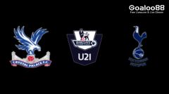 Crystal Palace U21 VS Tottenham U21 Prediction England U21 Premier League