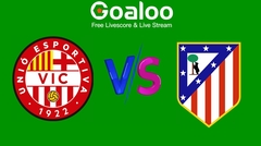 Unio Esportiva Vic vs Atletico Madrid Prediction 1 November 2024