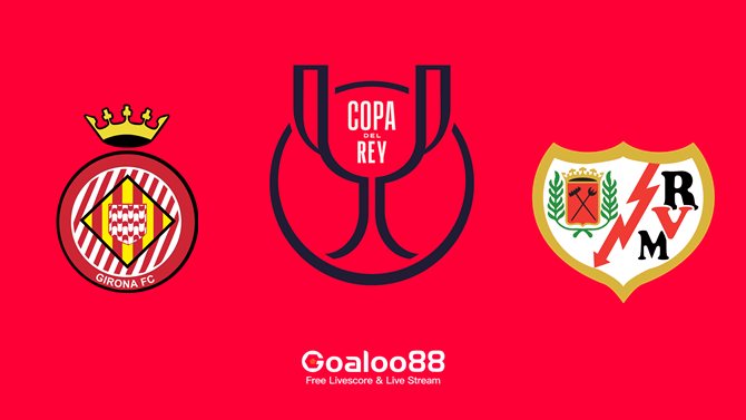 ​Girona vs Rayo Vallecano Prediction Spanish Copa Del Rey