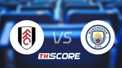 วิเคราะห์บอล【พรีเมียร์ลีก】ฟูแล่ม VS แมนเชสเตอร์ ซิตี้