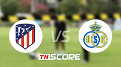 วิเคราะห์บอล【ยูฟ่าแชมเปียนส์ลีก】แอตเลติโก้ มาดริด VS แซงต์ กิลลุส