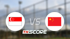 📝 วิเคราะห์บอล กระชับมิตรทีมชาติ : สิงคโปร์ vs จีน