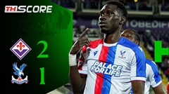 ​คริสตัล พาเลซ พ่ายฟิออเรนติน่า 1-2 รวมผล 4-2 ลิ่วตัดเชือก คอนเฟอเรนซ์ ลีก