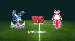 พรีวิวฟุตบอล พรีเมียร์ลีก อังกฤษ: คริสตัล พาเลซ vs น็อตติ้งแฮม ฟอเรสต์