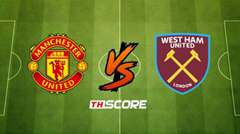 พรีวิวฟุตบอล พรีเมียร์ลีก อังกฤษ: แมนเชสเตอร์ ยูไนเต็ด vs เวสต์แฮม ยูไนเต็ด