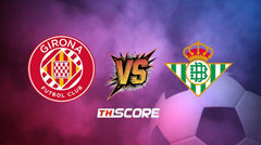 พรีวิวฟุตบอล ลา ลีกา สเปน: คิโรน่า vs เรอัล เบติส