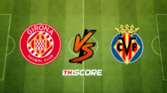 ​พรีวิวฟุตบอล ลาลิกา: คิโรน่า vs บียาร์เรอัล