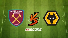 ​พรีวิวฟุตบอล พรีเมียร์ลีก อังกฤษ: เวสต์แฮม ยูไนเต็ด vs วูล์ฟแฮมป์ตัน