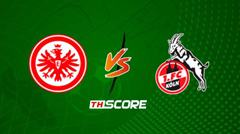 พรีวิวฟุตบอล บุนเดสลีกา เยอรมัน: ไอน์ทรัค แฟร้งค์เฟิร์ต vs โคโลญจน์