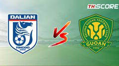วิเคราะห์บอล【ไชนีสซูเปอร์ลีก】ดาเลียน ทรานส์เคนเดนเซ่ VS ปักกิ่ง กั๋วอัน