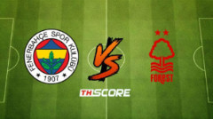 พรีวิวฟุตบอล ยูฟ่า ยูโรปาลีก: เฟเนร์บาห์เช่ vs น็อตติ้งแฮม ฟอเรสต์