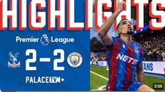 คริสตัล พาเลซ 2-2 แมนเชสเตอร์ ซิตี้ | ไฮไลท์พรีเมียร์ลีก