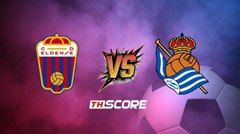 พรีวิวฟุตบอล โกปาเดลเรย์: เอลเดนเซ่ vs เรอัล โซเซียดาด