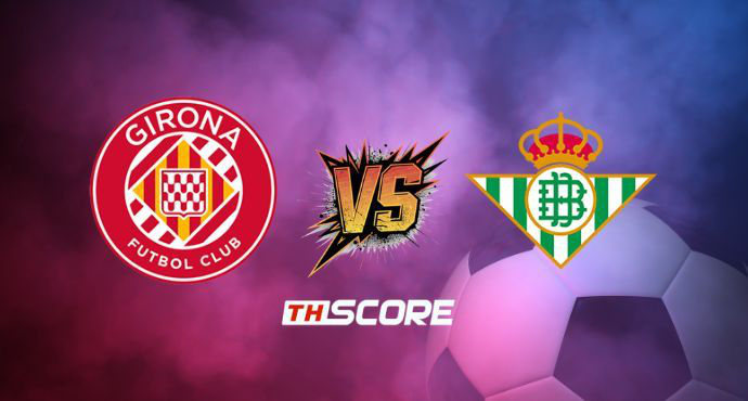 พรีวิวฟุตบอล ลา ลีกา สเปน: คิโรน่า vs เรอัล เบติส