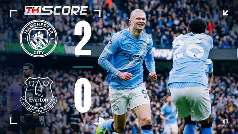 ฮาแลนด์เบิ้ล! แมนฯ ซิตี้อัดเอฟเวอร์ตัน 2-0 คว้าชัย 3 นัดรวด