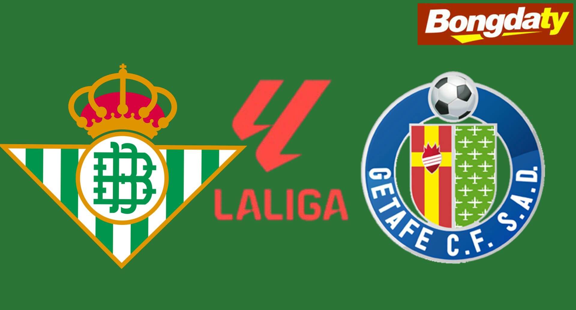 Real Betis VS Getafe 00:00 18/09/2026 VĐQG Tây Ban Nha