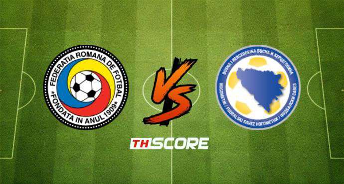 พรีวิวการแข่งขันระหว่าง โรมาเนีย พบ บอสเนียและเฮอร์เซโกวีนา