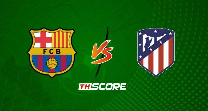 พรีวิวฟุตบอล โกปาเดลเรย์: บาร์เซโลน่า vs แอตเลติโก้ มาดริด
