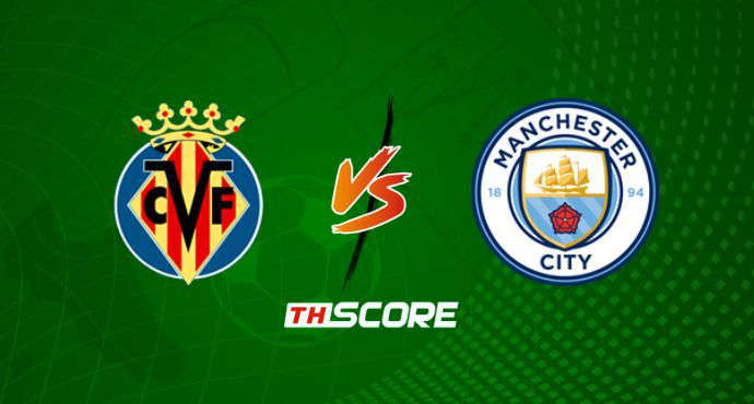 พรีวิวฟุตบอล ยูฟ่า แชมเปียนส์ลีก: บียาร์เรอัล vs แมนเชสเตอร์ ซิตี้