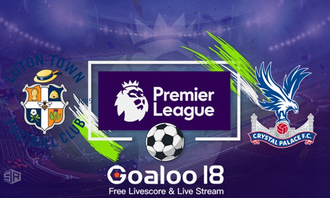 Luton Town VS Crystal Palace Prediction English Premier League