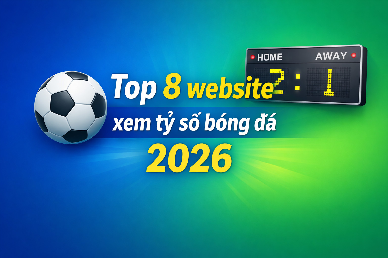 Top 8 website xem tỷ số bóng đá hôm nay 2026 cập nhật kqbd nhanh nhất