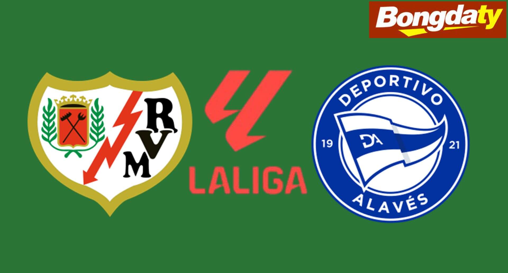 Rayo Vallecano VS Alaves 02:00 21/08/2026 VĐQG Tây Ban Nha