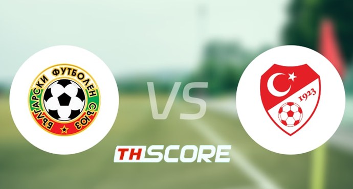 วิเคราะห์บอล【ฟุตบอลโลก รอบคัดเลือก โซนยุโรป】บัลแกเรีย VS ตุรกี