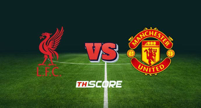 พรีวิวฟุตบอล พรีเมียร์ลีก อังกฤษ: ลิเวอร์พูล vs แมนเชสเตอร์ ยูไนเต็ด