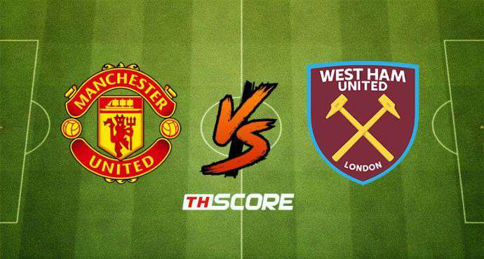 พรีวิวฟุตบอล พรีเมียร์ลีก: แมนเชสเตอร์ ยูไนเต็ด vs เวสต์แฮม ยูไนเต็ด