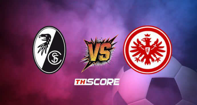 พรีวิวฟุตบอล บุนเดสลีกา: ไฟร์บวร์ก vs ไอน์ทรัค แฟร้งค์เฟิร์ต