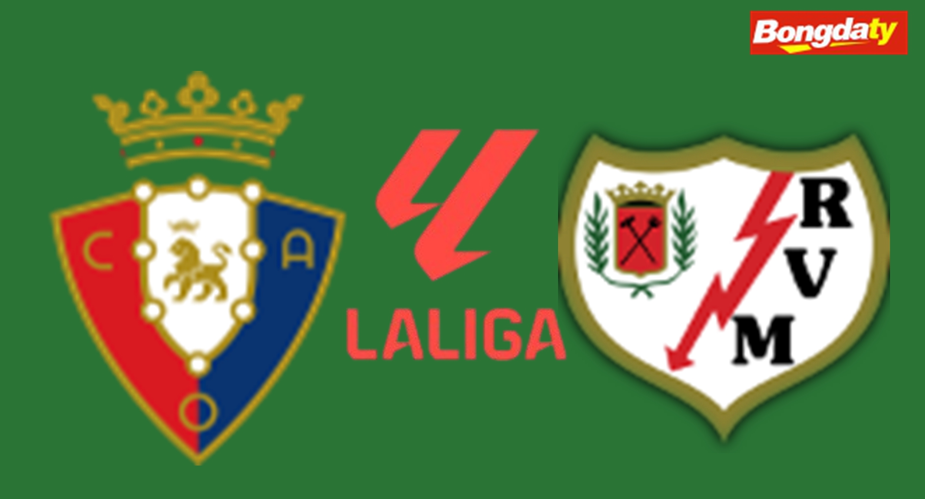 Osasuna VS Rayo Vallecano 19:00 19/09/2026 VĐQG Tây Ban Nha