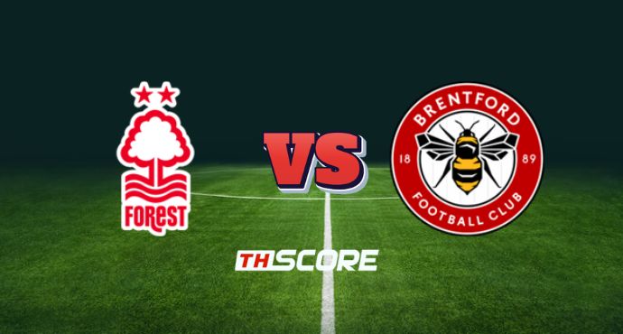 พรีวิวฟุตบอล พรีเมียร์ลีก อังกฤษ: น็อตติ้งแฮม ฟอเรสต์ vs เบรนท์ฟอร์ด