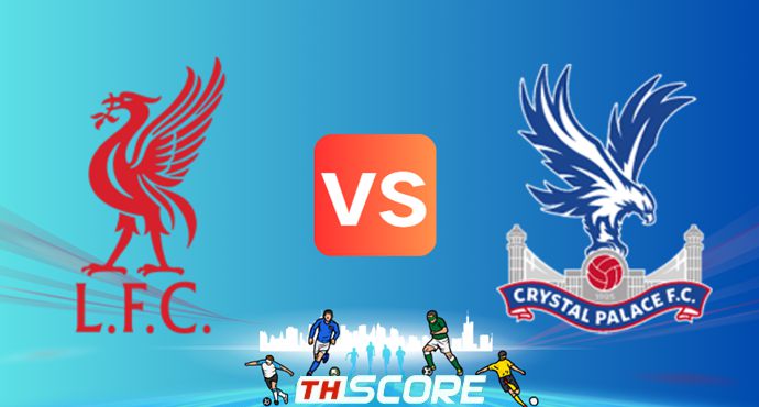 วิเคราะห์บอล【พรีเมียร์ลีก】ลิเวอร์พูล VS คริสตัล พาเลซ