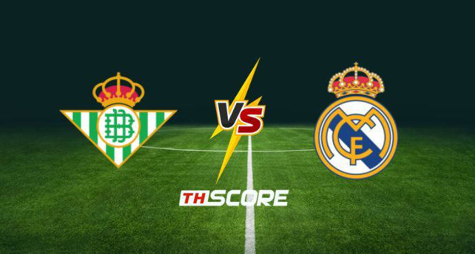 พรีวิวฟุตบอล ลา ลีกา สเปน: เรอัล เบติส vs เรอัล มาดริด