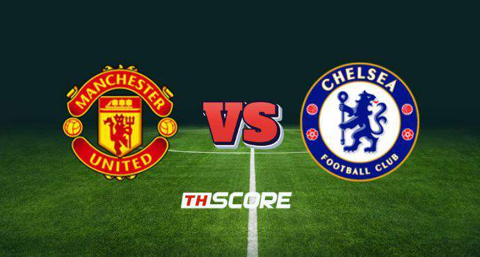 พรีวิวฟุตบอล พรีเมียร์ลีก: แมนเชสเตอร์ ยูไนเต็ด vs เชลซี