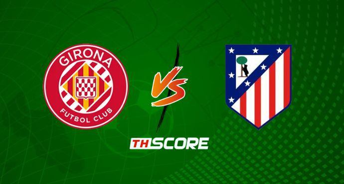 พรีวิวฟุตบอล ลาลีกา สเปน: คิโรน่า vs แอตเลติโก้ มาดริด