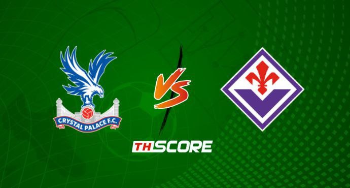 พรีวิวฟุตบอล ยูฟ่า ยูโรปา คอนเฟอเรนซ์ ลีก: คริสตัล พาเลซ vs ฟิออเรนติน่า