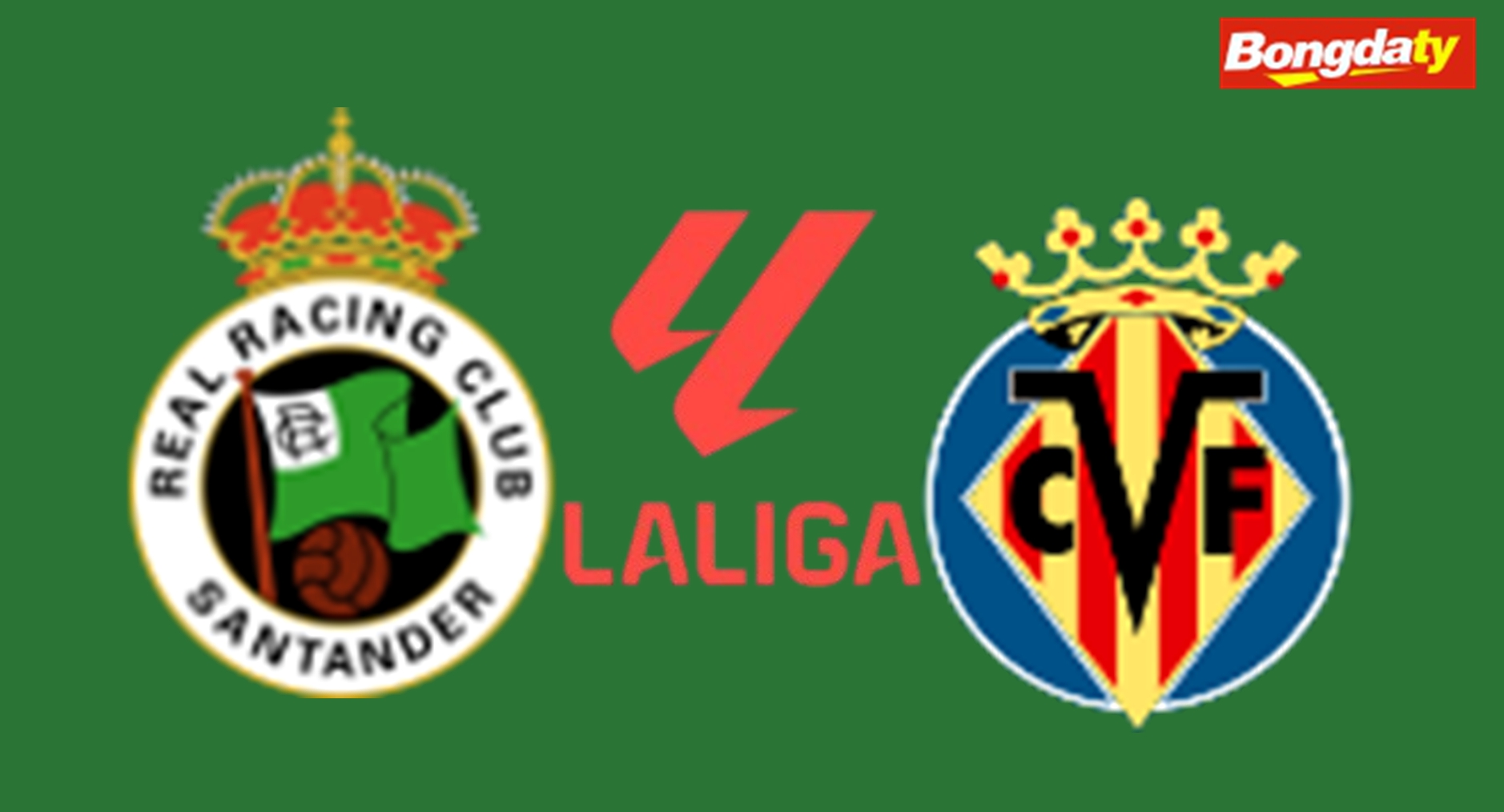Racing Santander VS Villarreal 22:00 16/08/2026 VĐQG Tây Ban Nha