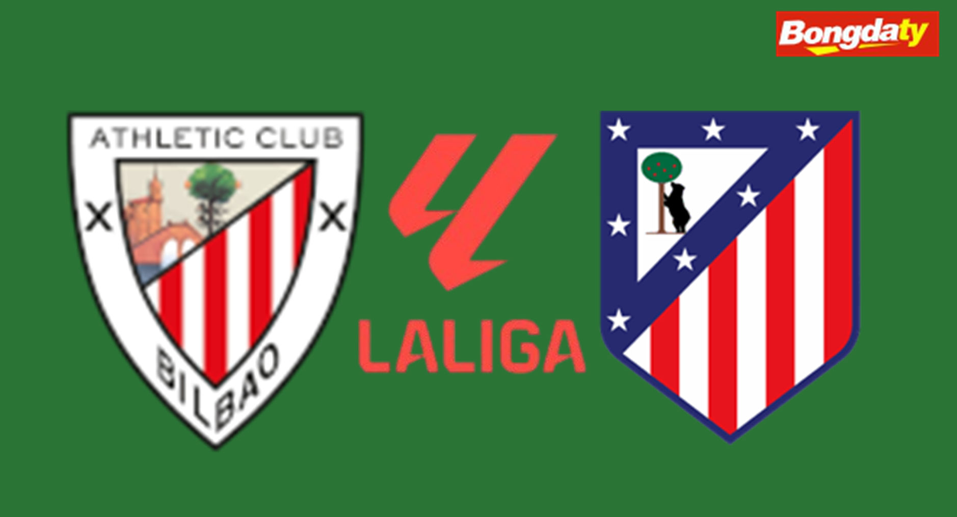 Athletic Bilbao VS Atletico Madrid 21:15 05/09/2026 VĐQG Tây Ban Nha